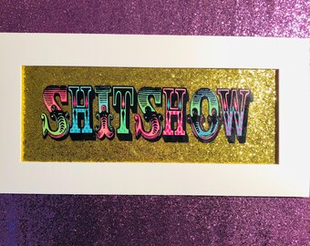 Shitshow glitter sign, funny sign, adult print, encouragement art, bar sign, theatre sign, gallery wall, fairground art, rude art gifts,