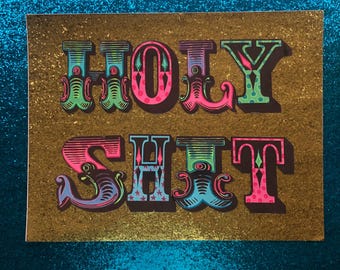 Holy shit hand coloured glitter print, circus sign, adult print, funny quote, bathroom poster, original urban art, bar sign, gallery wall,