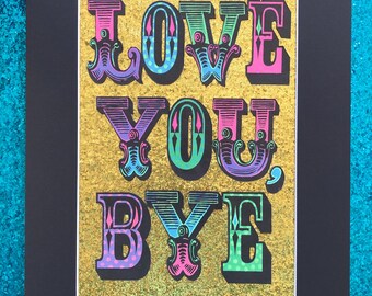LOVE YOU BYE glitter art, fun entrance hall wall art, hand coloured typography letters, joke gift for home, eclectic decor, door topper sign