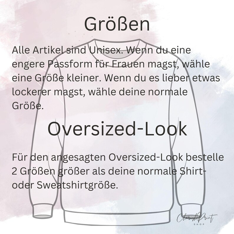 May include: A diagram with German text explaining sizing for unisex clothing. It advises sizing down for a tighter fit or ordering two sizes up for an oversized look. The words "Gr&ouml;&szlig;en" and "Oversized-Look" are prominent. A sweatshirt outline is shown.