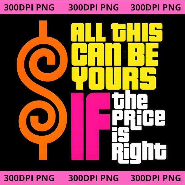 The Price Is Right TV Show Png, All This Can Be Yours Graphic Png, Funny Money Saying Shirt, Gift for Friends, Trendy POD Tee, Unisex Tee