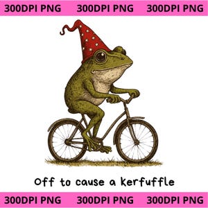May include: A green frog wearing a red pointed hat with white stars, riding a bicycle. The text below the illustration reads: Off to cause a kerfuffle. The image is labelled with 300DPI PNG at the top and bottom edges of the frame.