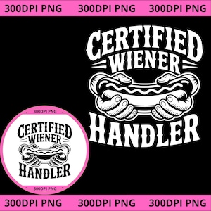 Certified Wiener Handler Funny BBQ Hot Dog Grilling Design PNG Digital Download, Hot Dog Humor Shirt, Dachshund Lover Gift, Sublimation PNG