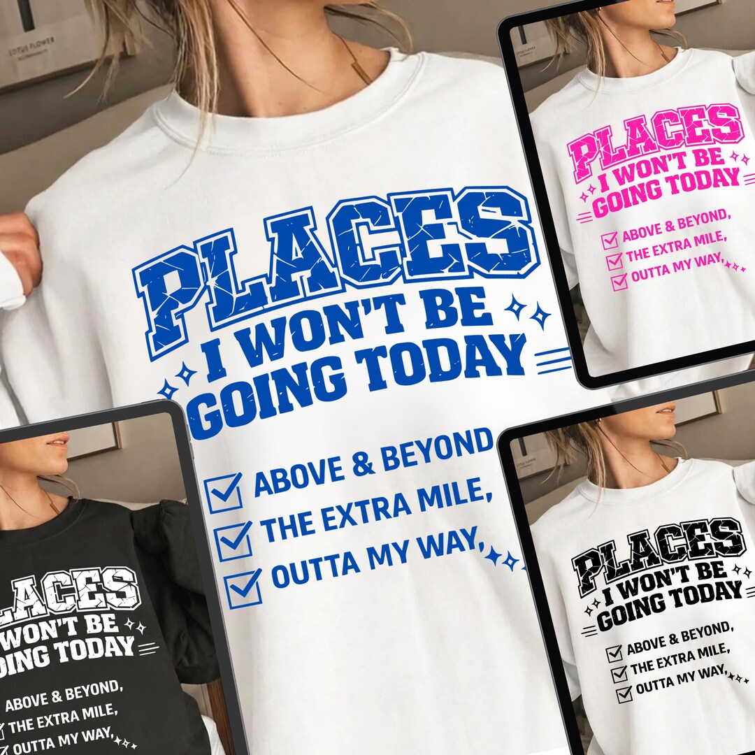 Funny Sarcastic PNG, Places I Wont Be Going Today PNG, Rude Snarky ...