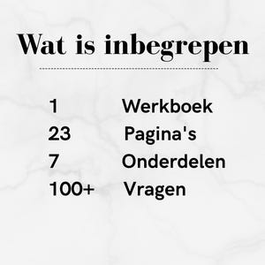 May include: A white marble background with black text. The text reads "Wat is inbegrepen" above a list. The list includes "1 Werkboek", "23 Pagina's", "7 Onderdelen", and "100+ Vragen".