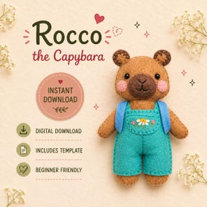 May include: A handmade brown felt capybara named Rocco, wearing turquoise overalls with a daisy design. The image includes text that says "Rocco the Capybara", "Instant Download", "Digital Download", "Includes Template", and "Beginner Friendly".