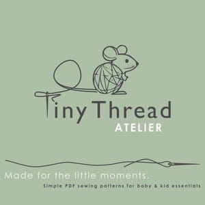 May include: Logo for Tiny Thread Atelier, featuring a stylized mouse with a geometric body and a long tail. The text reads "Tiny Thread ATELIER" above the tagline "Made for the little moments." and "Simple PDF sewing patterns for baby & kid essentials."