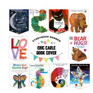 May include: A banner featuring children's book covers by Eric Carle. The banner includes titles like "Brown Bear, Brown Bear, What Do You See?", "The Very Hungry Caterpillar", and "Mister Seahorse". The banner reads "Storybook Banner Eric Carle Book Cover".