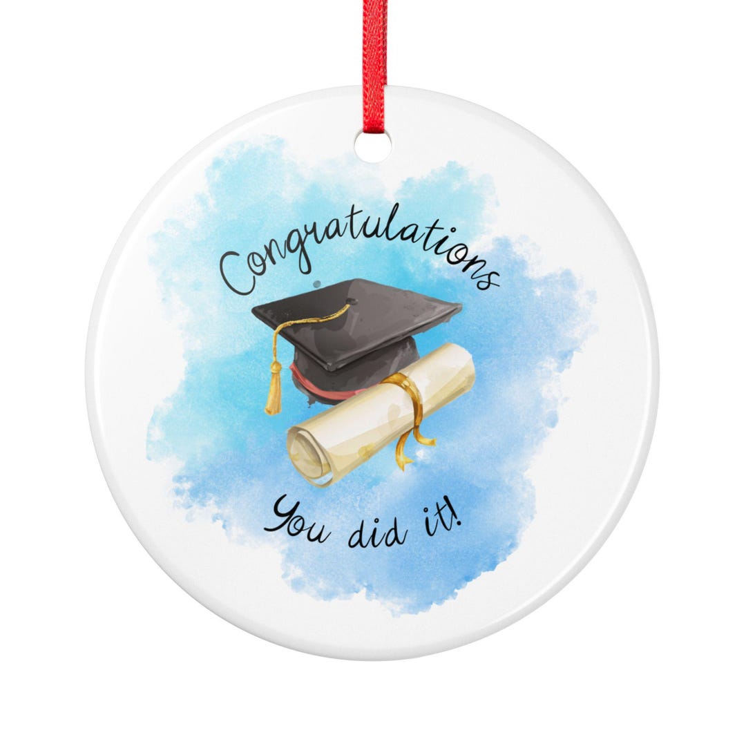 Graduation Cap and Diploma Ceramic Ornament | Congratulations You Did ...