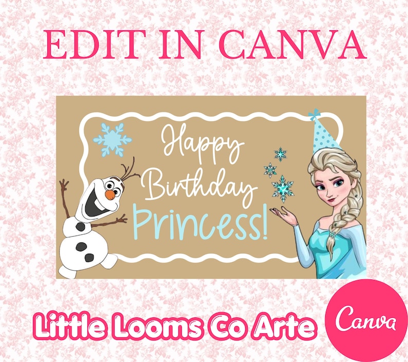 May include: A birthday graphic featuring Elsa from Frozen, Olaf the snowman, and the text "Happy Birthday Princess!" in white and light blue. The design includes snowflakes and a party hat, with the text "Edit in Canva" at the top.