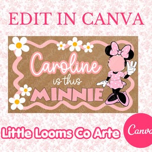 May include: A rectangular sign with the text "Caroline is this Minnie" in pink and white, featuring a Minnie Mouse illustration. The sign is decorated with daisies and a pink wavy border, with the words "Edit in Canva" at the top.