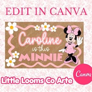 May include: A pink and brown graphic featuring Minnie Mouse with the text "Caroline is this Minnie". The design includes daisy accents and the words "Edit in Canva" and "Little Looms Co Arte".