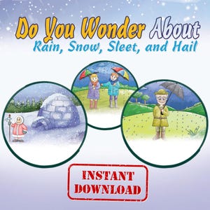 May include: A children's illustration with the title "Do You Wonder About Rain, Snow, Sleet, and Hail." The image features three circular scenes depicting weather conditions, including an igloo, children with umbrellas, and a man with an umbrella. The words "Instant Download" are also present.