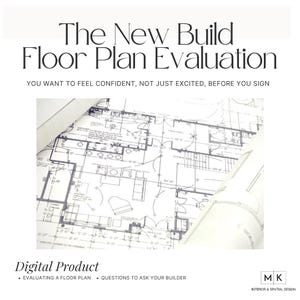 May include: A digital product titled The New Build Floor Plan Evaluation, featuring black text on a white background and a detailed architectural blueprint showing room layouts, dimensions, and structural lines, with the MK Interior & Spatial Design logo.