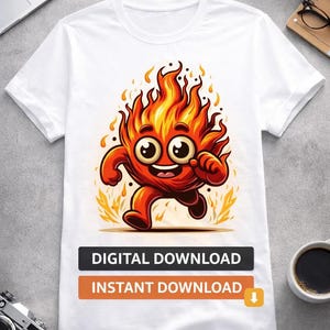 May include: White t-shirt featuring a cartoon fire character with a smiling face and flames. The design includes the text "DIGITAL DOWNLOAD" and "INSTANT DOWNLOAD" in black and orange rectangles.