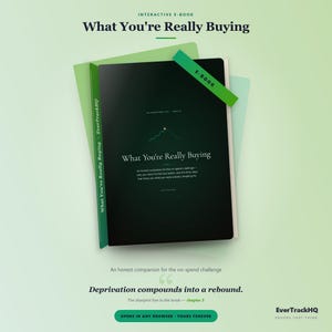 May include: An interactive e-book titled What You're Really Buying with a dark green cover, a mountain graphic, and a green E-BOOK banner. The spine reads EverTrackHQ and the title. Text includes An honest companion for the no-spend challenge.