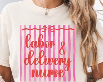 Camiseta de enfermera de parto y alumbramiento, camiseta de enfermera de parto, camiseta de agradecimiento a la enfermera, camiseta de enfermera de bebés, camiseta de L&D, camiseta de rayas para enfermera de parto