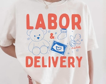 Camiseta de enfermera de parto y alumbramiento, camiseta de enfermera de parto, camiseta de agradecimiento a la enfermera, camiseta de enfermera de bebés, camiseta de L&D, camiseta de escuela de enfermería, regalos de L&D