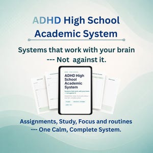 May include: An image with the text "ADHD High School Academic System". The image shows a tablet displaying the system's title and a few pages of the system. The text reads "Systems that work with your brain - Not against it."