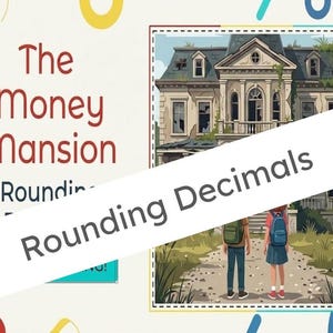 May include: An educational illustration titled "The Money Mansion" with the text "Rounding Decimals." The image shows a detailed drawing of a decaying mansion and two children with backpacks walking on a path.