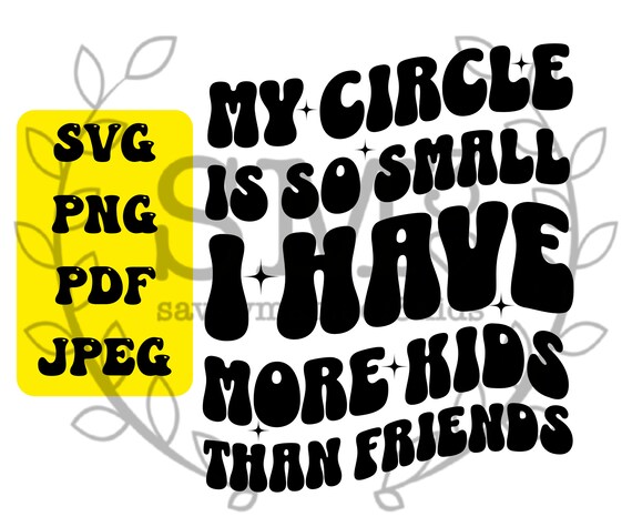 My Circle is So Small I Have More Kids than Friends Svg Png, Mom Shirt Png, Trendy Wavy Letters, Mama Svg, Retro Wavy Letters