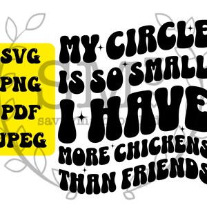 Moje Koło Jest Tak Małe, Że Mam Więcej Kurczaków Niż Przyjaciół Svg Png, Koszulka Z Kurczakiem Png, Modne Faliste Litery, Miłośnik Kurczaków, Retro Faliste Litery