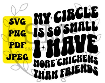 Mi círculo es tan pequeño que tengo más pollos que amigos Svg Png, Camisa de pollo Png, Letras onduladas de moda, Amante del pollo, Letras onduladas retro
