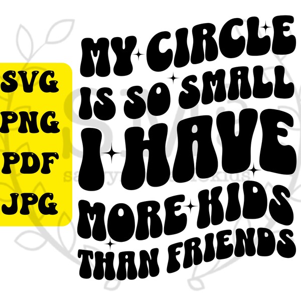 Mi círculo es tan pequeño que tengo más hijos que amigos Svg Png, Camisa de mamá Png, Letras onduladas de moda, Mamá Svg, Letras onduladas retro