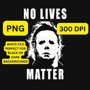 May include: A white silhouette of a man's face with a mask on a black background. The text "NO LIVES MATTER" is above the face and "PNG 300 DPI" is in the top right corner. The text "WHITE FILE PERFECT FOR BLACK OR DARK BACKGROUNDS" is in the bottom left corner.