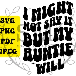 I Might Not Say It but My Auntie Will digitale ClipArt, 4 hochwertige Dateien, Craft Cutting-Dateien