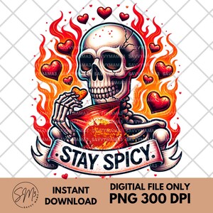 Stay Spicy Funny Skeleton Spicy Chips Valentines Day Hearts Clipart Shirt Sublimation Holiday Design Digital Download PNG Instant