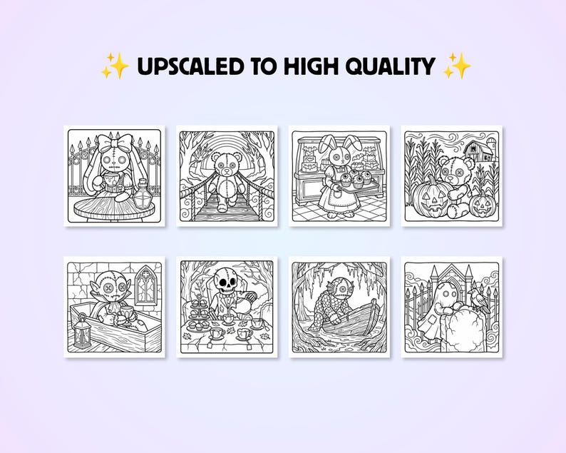 May include: A set of eight black and white coloring pages featuring illustrations of characters like a stitched rabbit, a teddy bear, a vampire in a coffin, and a skeleton having tea. The text UPSCALED TO HIGH QUALITY is centered at the top.