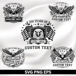 May include: Black and white graphic designs featuring an eagle, American flags, and the text "250 YEARS OF" and "1776-2026". The designs also include the text "CUSTOM TEXT" and are available in SVG, PNG, and EPS formats.