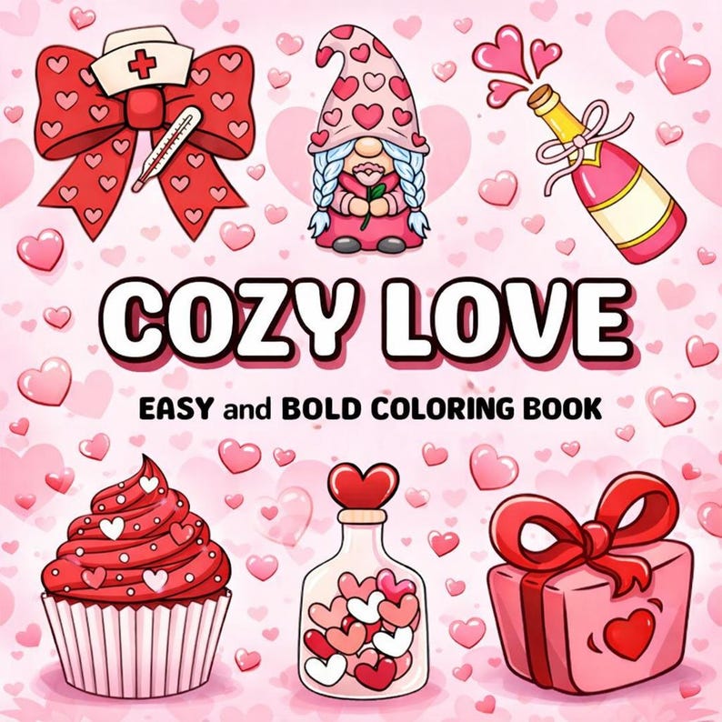 May include: A coloring book cover with the title "COZY LOVE" and the subtitle "EASY and BOLD COLORING BOOK." The image features illustrations of hearts, a gnome, a cupcake, a gift box, a champagne bottle, and a nurse's hat.