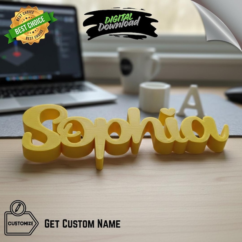 May include: A yellow 3D-printed name, "Sophia", in a cursive font, sits on a wooden surface. The image includes a laptop, a mug, and the text "GET CUSTOM NAME". The product is labeled "BEST CHOICE" and "DIGITAL Download".