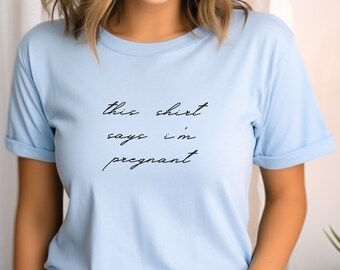 This Shirt Says I'm Pregnant Shirt, Mommy to be Shirt, Funny Pregnancy Announcement Shirt, New Mom Shirt for New Mom, Pregnancy Reveal Shirt