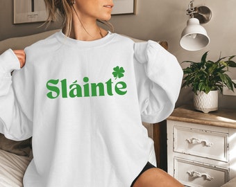 Cute Slainte Sweatshirt, Womens Irish Sweatshirt, St Patrick's Day Sweatshirt, Trendy St Patricks Day Shirt, Lucky Sweatshirt, Irish shirt