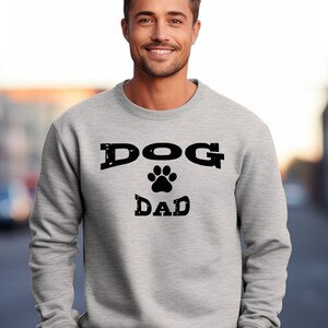 Dog Dad Sweatshirt, Dog Dad Shirt, Dog Dad Hoodie, Dog Dad Gift, Dog Lover Sweatshirt, Gift For Him, Fathers Day Shirt, Dog Shirt for Men