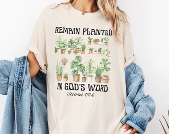 Boho Bible Shirt, Remain Planted in God's Word, Jeremiah 17:7-8 T-Shirt, Inspirational Christian Graphic Tee, Plant Lover Gift
