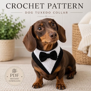 May include: A crochet pattern for a dog tuxedo collar, featuring a brown dachshund wearing a white triangular collar piece with a black border and a central black bow tie. The text reads CROCHET PATTERN DOG TUXEDO COLLAR and PDF INSTANT DOWNLOAD.