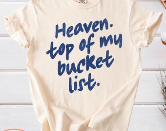 Christian Heaven Top Of My Bucket List Comfort Colors: Religious Shirt, Faith Apparel