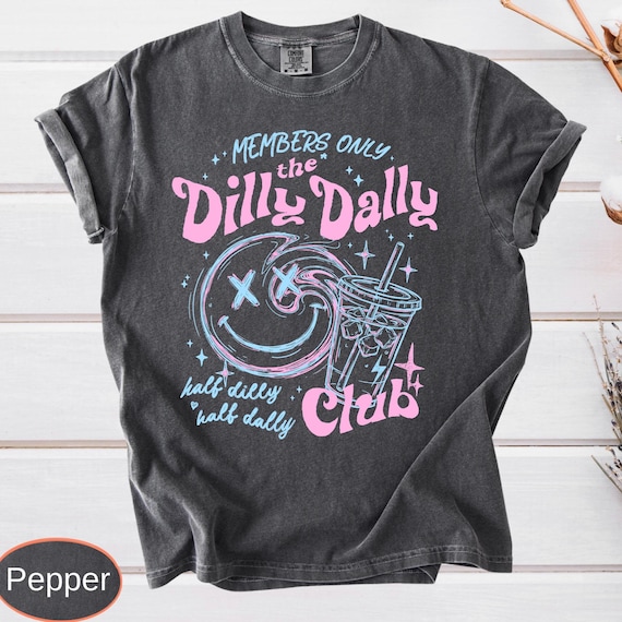 Comfort Colors Dilly Dally Club Shirt, Members Only Shirt, Sarcastic Retro Top