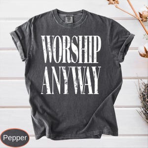 Worship Anyway Comfort Colors®: Distressed Christian Tee, Faith Inspired Shirt, Vintage Church Outfit image 13