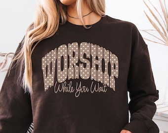 Worship While You Wait Sweatshirt, Neutral Polka Dot Varsity Graphic, Faith Sweatshirt, Christian Crewneck