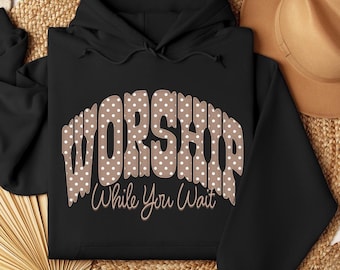 Worship While You Wait Hoodie, Neutral Polka Dot Varsity Graphic, Faith Hoodie, Christian Gift