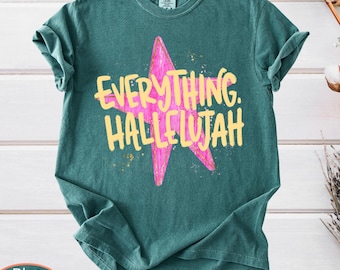 Everything Hallelujah Comfort Colors Shirt, Christianity Faith Tee, Jesus T-Shirt