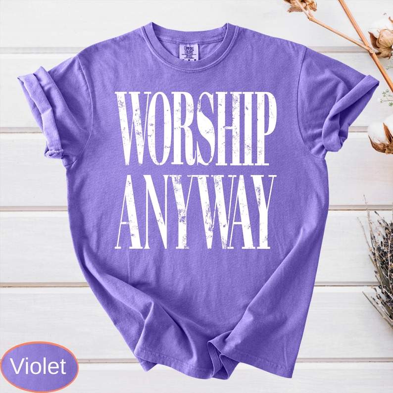 Worship Anyway Comfort Colors®: Distressed Christian Tee, Faith Inspired Shirt, Vintage Church Outfit image 12