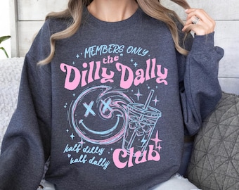 Dilly Dally Club Sweatshirt, Members Only Crewneck, Sarcastic Retro Pullover, Sassy Graphic Top