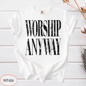 Worship Anyway Comfort Colors®: Distressed Christian Tee, Faith Inspired Shirt, Vintage Church Outfit image 5