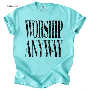 Worship Anyway Comfort Colors®: Distressed Christian Tee, Faith Inspired Shirt, Vintage Church Outfit image 19